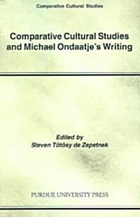Comparative Cultural Studies and Michael Ondaatjes Writing (Paperback)