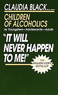 It Will Never Happen to Me!: Growing Up with Addiction as Youngsters, Adolescents, Adults (Mass Market Paperback)