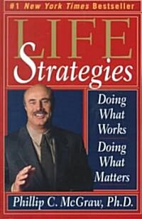 Life Strategies: Doing What Works, Doing What Matters (Paperback)