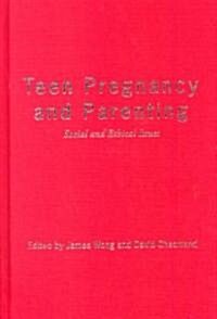 Teen Pregnancy and Parenting: Social and Ethical Issues (Hardcover, 74)