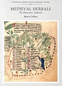 Medieval Herbals: The Illustrative Traditions (Paperback)