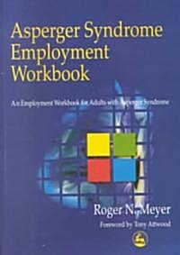 Asperger Syndrome Employment Workbook : An Employment Workbook for Adults with Asperger Syndrome (Paperback)