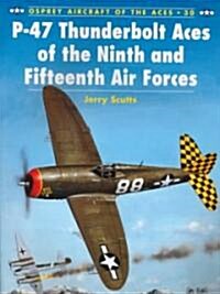 P-47 Thunderbolt Aces of the Ninth and Fifteenth Air Forces (Paperback)