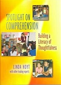 Spotlight on Comprehension: Building a Literacy of Thoughtfulness (Paperback)