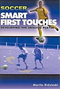 Soccer: Smart First Touches: Developing the Skillful Player (Paperback)