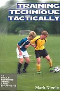 Soccer: Training Technique Tactically (Paperback)