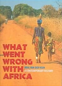 What Went Wrong with Africa?: A Contemporary History (Paperback)