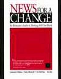 News for a Change: An Advocates Guide to Working with the Media (Paperback)