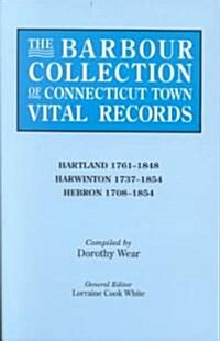 Barbour Collection of Connecticut Town Vital Records. Volume 18: Hartland 1761-1848, Harwinton 1737-1854, Hebron 1708-1854 (Paperback)
