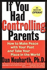 If You Had Controlling Parents: How to Make Peace with Your Past and Take Your Place in the World (Paperback)