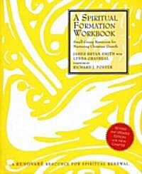 A Spiritual Formation Workbook - Revised Edition: Small Group Resources for Nurturing Christian Growth                                                 (Paperback, Revised)