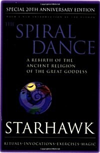 Spiral Dance, the - 20th Anniversary: A Rebirth of the Ancient Religion of the Goddess: 20th Anniversary Edition (Paperback, 20, Anniversary)