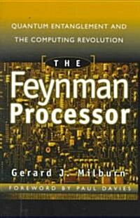 The Feynman Processor: Quantum Entanglement and the Computing Revolution (Paperback)