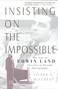 Insisting on the Impossible: The Life of Edwin Land (Paperback, Revised)