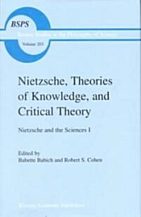 Nietzsche, Theories of Knowledge, and Critical Theory: Nietzsche and the Sciences I (Hardcover, 1999)