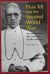 Pius XII and the Second World War: According to the Archives of the Vatican (Hardcover)