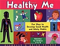 Healthy Me: Fun Ways to Develop Good Health and Safety Habits (Paperback)