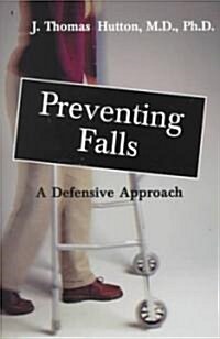 Preventing Falls: A Defensive Approach (Paperback)