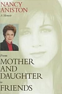 From Mother and Daughter to Friends: A Memoir (Paperback)