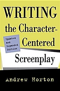 Writing the Character-Centered Screenplay, Updated and Expanded Edition (Paperback, 2, UPDATED AND EXP)