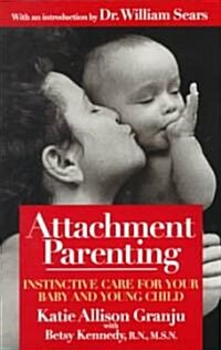 Attachment Parenting: Instinctive Care for Your Baby and Young Child (Paperback, Original)