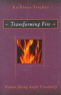Transforming Fire: Women Using Anger Creatively (Paperback)