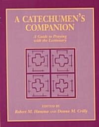 A Catechumens Companion: A Guide to Praying with the Lectionary (Paperback)