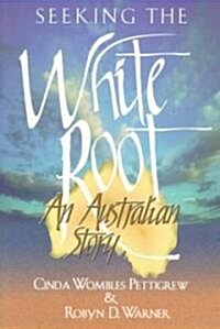 Seeking the White Root (Paperback)