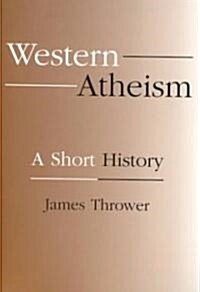 Western Atheism: A Short History (Paperback)
