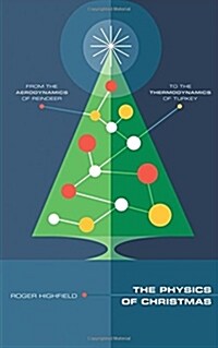 The Physics of Christmas: From the Aerodynamics of Reindeer to the Thermodynamics of Turkey (Paperback)