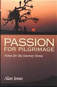 Passion for Pilgrimage : Notes for the Journey Home (Paperback)