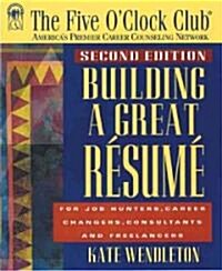 Building a Great Resume: For Job Hunters, Career Changers, Consultants and Freelancers (Paperback, 2, Revised)