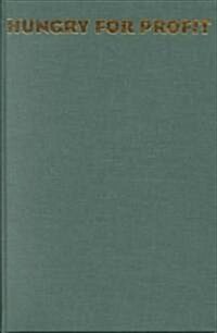 Hungry for Profit: The Agribusiness Threat to Farmers, Food, and the Environment. (Paperback)