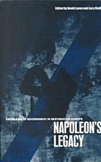 Napoleons Legacy : Problems of Government in Restoration Europe (Paperback)