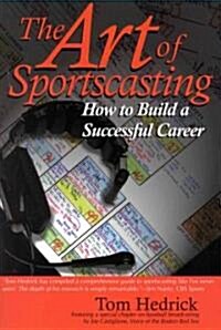 The Art of Sportscasting: How to Build a Successful Career (Paperback)