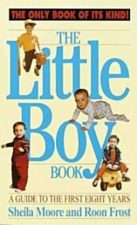 The Little Boy Book: A Guide to the First Eight Years (Mass Market Paperback)