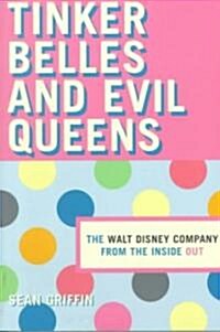 Tinker Belles and Evil Queens: The Walt Disney Company from the Inside Out (Paperback)