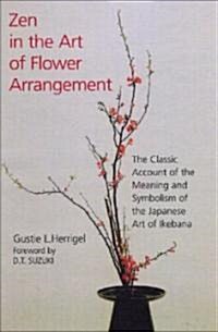 Zen in the Art of Flower Arrangement : An Introduction to the Spirit of the Japanese Art of Flower Arrangement (Paperback, New ed)