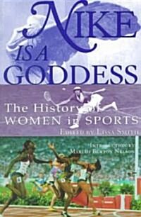 Nike Is a Goddess: The History of Women in Sports (Paperback)
