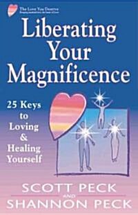 Liberating Your Magnificence: 25 Keys to Loving & Healing Yourself (Paperback)