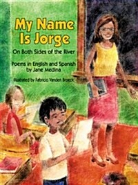 My Name Is Jorge: On Both Sides of the River (Poems in Spanish and English) (Paperback)