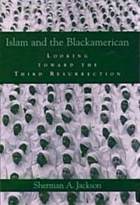 Islam and the Blackamerican: Looking Toward the Third Resurrection (Hardcover)