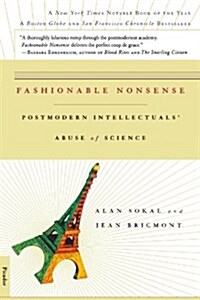 Fashionable Nonsense: Postmodern Intellectuals Abuse of Science (Paperback)