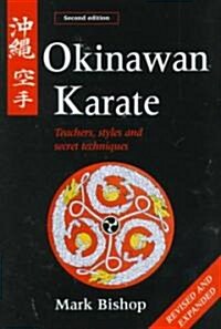 Okinawan Karate: Teachers, Styles and Secret Techniques (Paperback, 2, Revised)