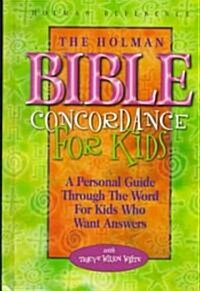 The Holman Bible Concordance for Kids: A Personal Guide Through the Word for Kids Who Want Answers (Hardcover)