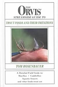 The Orvis Streamside Guide to Trout Foods and Their Imitations (Hardcover)