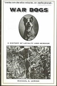 War Dogs: A History of Loyalty and Heroism (Paperback)