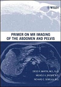 Primer on MR Imaging of the Abdomen and Pelvis (Paperback)