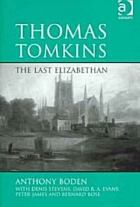 Thomas Tomkins: The Last Elizabethan (Hardcover)