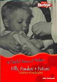 Pills, Powders & Potions: A History of Medication (Paperback)